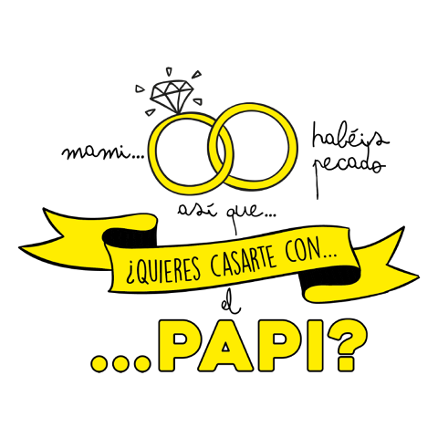  ¿Quieres casarte con el papi?