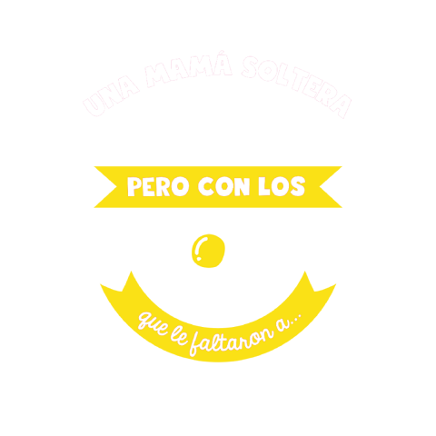 Una mamá soltera es como cualquier mamá pero con los que le faltaron a papá