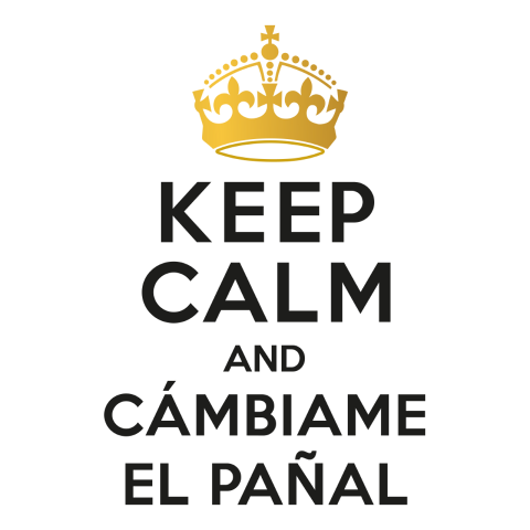 Keep calm and cámbiame el pañal