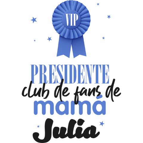 PRESIDENTE CLUB DE FANS DE MAMÁ + ( TEXTO LIBRE)