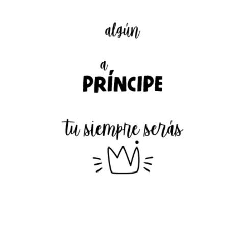 Algún dia encontraré a mi príncipe pero papi... tu siempre serás mi rey .